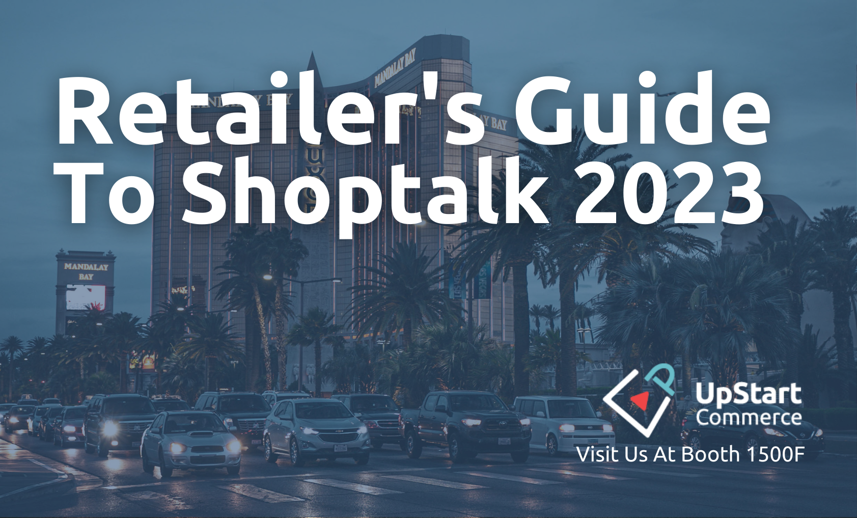 Retailer's Guide To Shoptalk 2023, with image of a busty Vegas street and Mandalay Bay in the distance