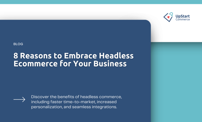 8 Reasons to Embrace Headless Commerce