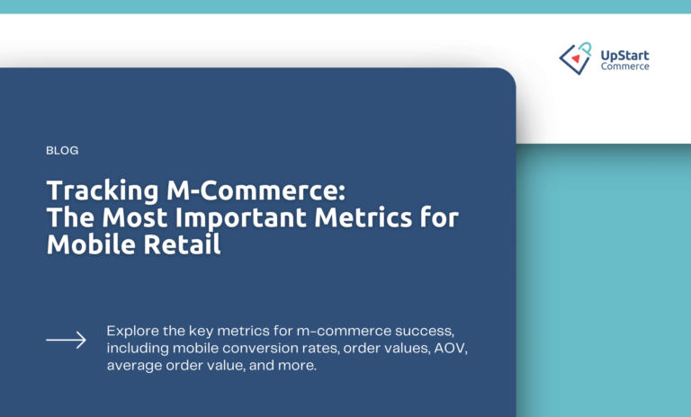 Tracking M-Commerce: The Most Important Metrics for Mobile Retail