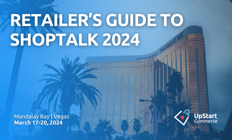 Retailer’s Guide to Shoptalk 2024 by UpStart Commerce